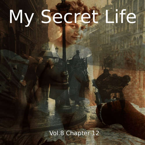Audiobook My Secret Life, Vol. 8 Chapter 12 - Dominic Crawford Collins - Dominic Crawford Collins