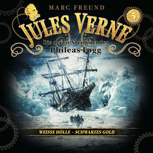 Hoerbuch Die neuen Hörbuch-Abenteuer des Phileas Fogg, Folge 5: Weiße Hölle, schwarzes Gold - Jules Verne - Sebastian Waldemer
