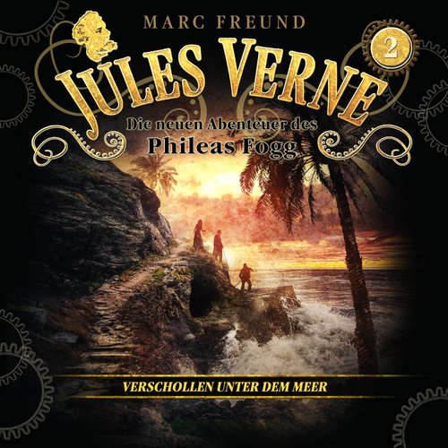 Hoerbuch Die neuen Hörbuch-Abenteuer des Phileas Fogg, Folge 2: Verschollen unter dem Meer - Jules Verne - Sebastian Waldemer