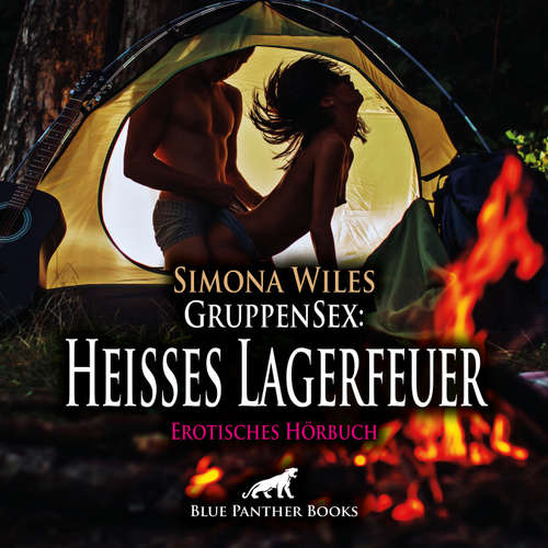 Hoerbuch GruppenSex: Heißes Lagerfeuer / Erotik Audio Story / Erotisches Hörbuch - Simona Wiles - Katharina Schaafmeister