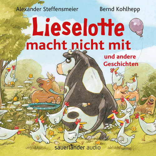 Hoerbuch Lieselotte macht nicht mit - und andere Geschichten - Hörbücher von Kuh Lieselotte - Alexander Steffensmeier - Bernd Kohlhepp