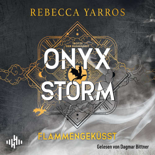 Hoerbuch Onyx Storm – Flammengeküsst (Flammengeküsst-Reihe 3) - Rebecca Yarros - Dagmar Bittner