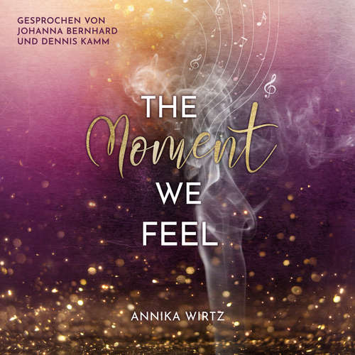 Hoerbuch The Moment we Feel - Annika Wirtz - Dennis Kamm