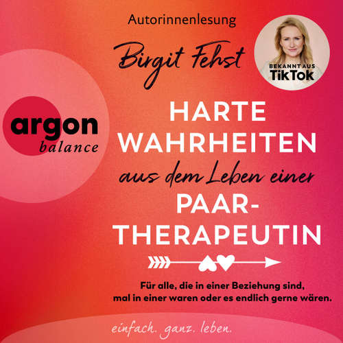 Hoerbuch Harte Wahrheiten aus dem Leben einer Paartherapeutin - Für alle, die in einer Beziehung sind, mal in einer waren oder es endlich gerne wären - Birgit Fehst - Birgit Fehst