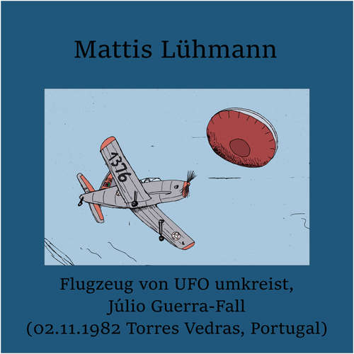 Hoerbuch Flugzeug von UFO umkreist, Júlio Guerra-Fall (02.11.1982 Torres Vedras, Portugal) - Mattis Lühmann - Mattis Lühmann