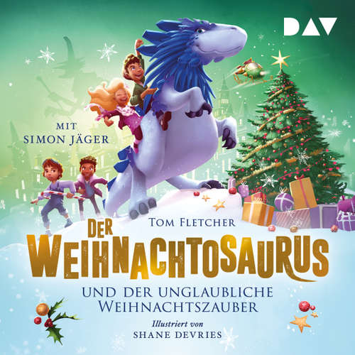 Hoerbuch Der Weihnachtosaurus und der unglaubliche Weihnachtszauber - Die Weihnachtosaurus-Reihe, Band 4 - Tom Fletcher - Simon Jäger
