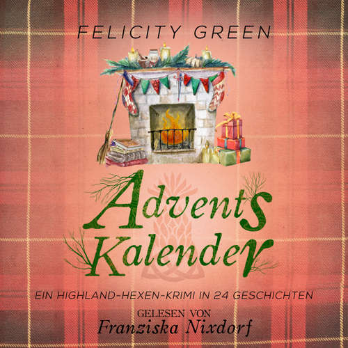 Hoerbuch Adventskalender - Highland-Hexen-Krimis - Ein Highland-Hexen-Krimi in 24 Geschichten, Band 10 - Felicity Green - Franziska Nixdorf
