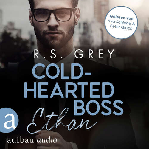 Hoerbuch Coldhearted Boss - Handsome Heroes, Band 5 - R.S. Grey - Ava Schlehe
