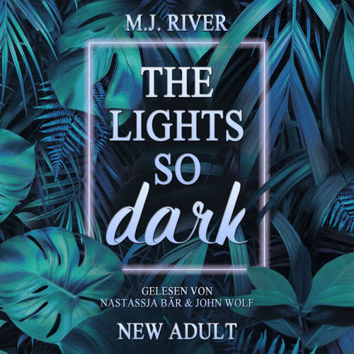 Hoerbuch The Lights So Dark - So-Dark-Reihe, Buch 1 - M.J. River - Nastassia Bär
