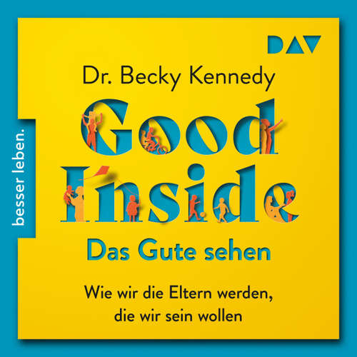 Hoerbuch Good Inside - Das Gute sehen - Becky Kennedy - Cordula Senfft