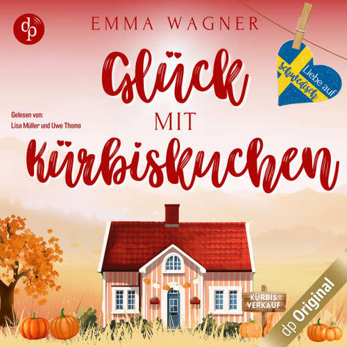 Hoerbuch Glück mit Kürbiskuchen - Liebe auf Schwedisch, Band 4 - Emma Wagner - Uwe Thoma