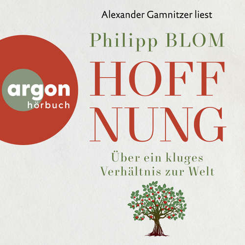 Hoerbuch Hoffnung - Über ein kluges Verhältnis zur Welt - Philipp Blom - Alexander Gamnitzer
