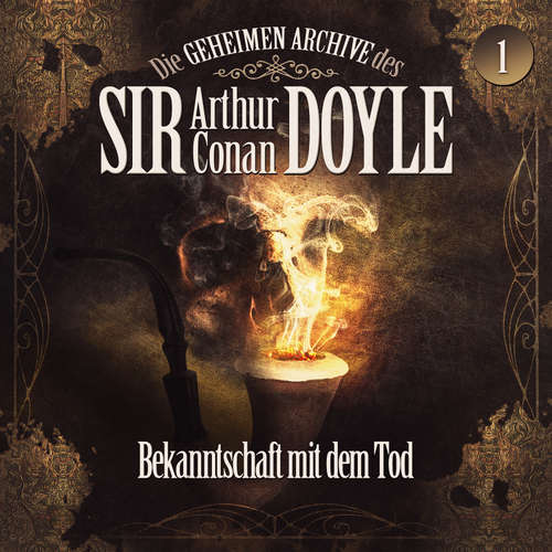 Hoerbuch Die geheimen Archive des Sir Arthur Conan Doyle, Folge 1: Bekanntschaft mit dem Tod - Arthur Conan Doyle - Axel Prahl