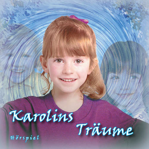 Hoerbuch Karolins Träume - Heinrich Töws - Karin Baster