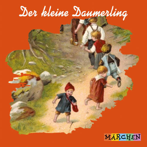 Hoerbuch Der kleine Daumerling - Jacob und Wilhelm Grimm - Margit Humer-Seeber und ihre Märchen-Spielgruppe