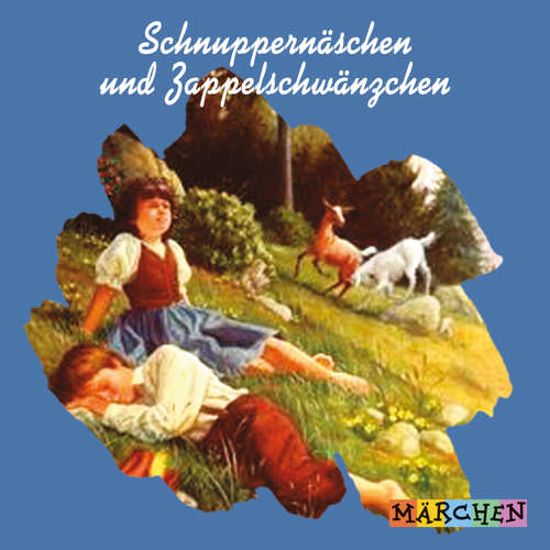 Hoerbuch Schnuppernäschen und Zappelschwänzchen - Jacob und Wilhelm Grimm - Margit Humer-Seeber