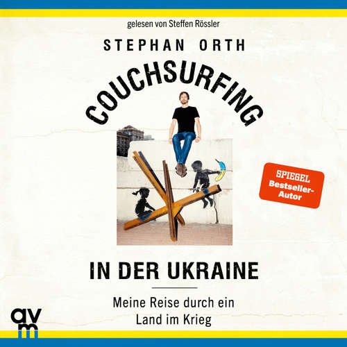 Hoerbuch Couchsurfing in der Ukraine - Stephan Orth - Steffen Rössler