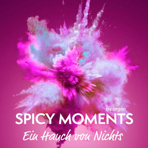 Hoerbuch Ein Hauch von Nichts - spicy moments - Erotische Geschichten, Band 11 - spicy moments by argon - Mona Simoni
