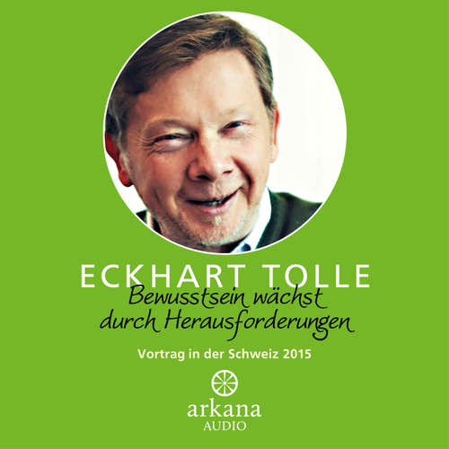 Hoerbuch Bewusstsein wächst durch Herausforderungen - Eckhart Tolle - Eckhart Tolle
