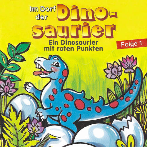 Hoerbuch Im Dorf der Dinosaurier, Folge 1: Ein Dinosaurier mit roten Punkten - Petra Fohrmann - Hans Paetsch