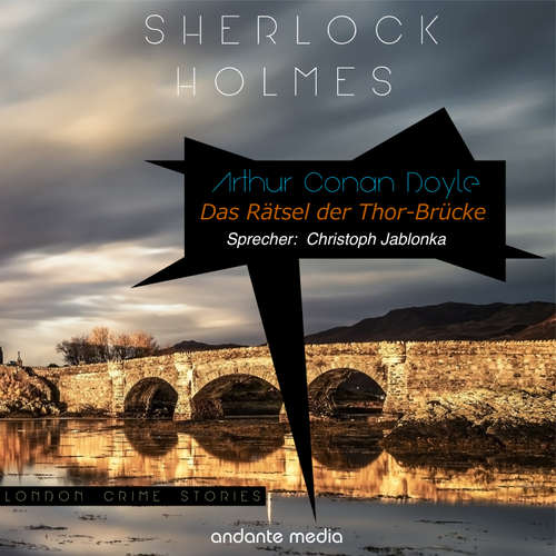 Hoerbuch Sherlock Holmes - Das Rätsel der Thor-Brücke - Arthur Conan Doyle - Christoph Jablonka