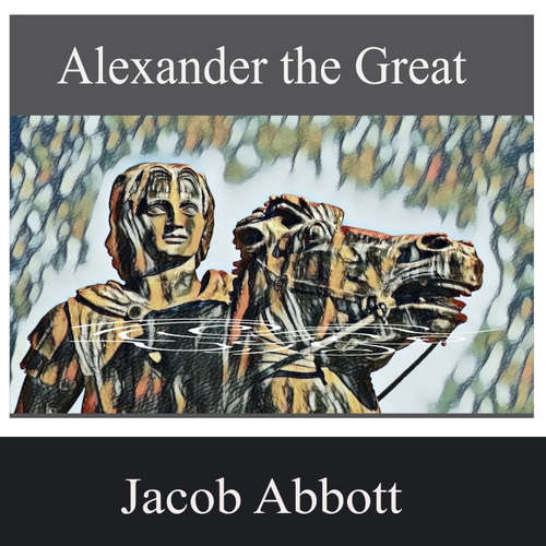 Audiobook Alexander the Great - Jacob Abbott - Harper Torres
