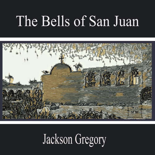 Audiobook The Bells of San Juan - Jackson Gregory - Caleb Reed