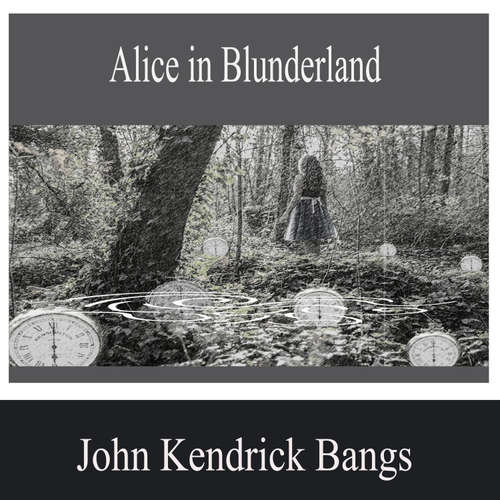 Audiobook Alice in Blunderland - John Kendrick Bangs - Natalie Adams