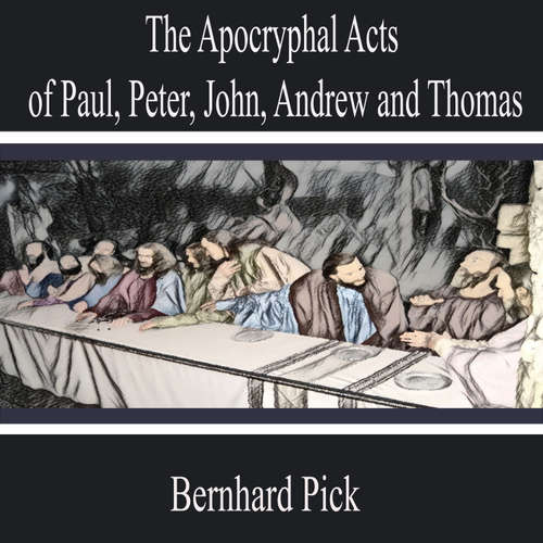 Audiobook The Apocryphal Acts of Paul, Peter, John, Andrew and Thomas - Bernhard Pick - Matthew King