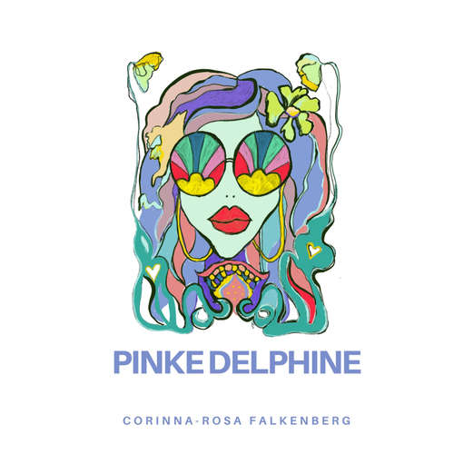 Hoerbuch Pinke Delphine - Corinna-Rosa Falkenberg - Corinna-Rosa Falkenberg