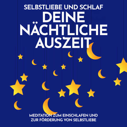 Hoerbuch Selbstliebe und Schlaf: Deine nächtliche Auszeit - Raphael Kempermann - Raphael Kempermann
