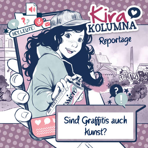 Hoerbuch Kira Kolumna, Kira Kolumna Reportage, Sind Graffitis auch Kunst? - Christiane Blatz - Yvonne Greitzke