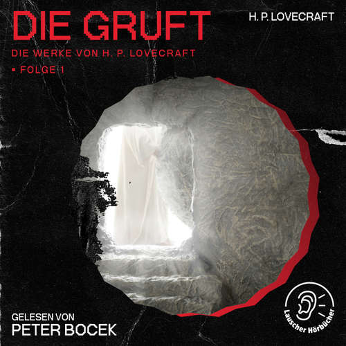 Hoerbuch Die Gruft (Die Werke von H. P. Lovecraft, Folge 1) - H. P. Lovecraft - Peter Bocek