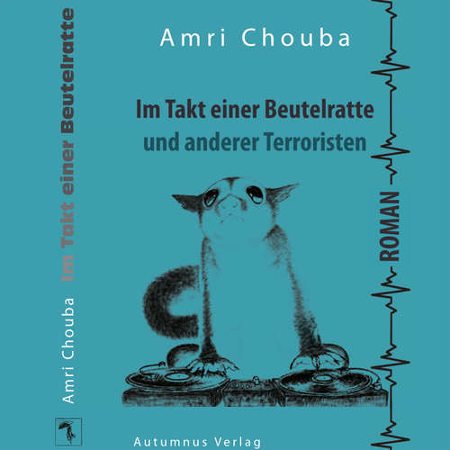 Hoerbuch Im Takt einer Beutelratte und anderer Terroristen - Amri Chouba - Steve Krieg