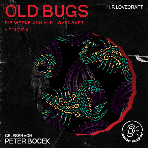 Hoerbuch Old Bugs (Die Werke von H. P. Lovecraft, Folge 6) - H. P. Lovecraft - Peter Bocek