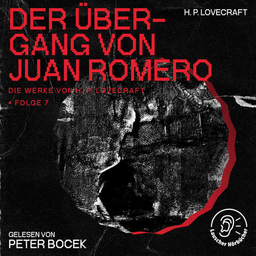 Hoerbuch Der Übergang von Juan Romero (Die Werke von H. P. Lovecraft, Folge 7) - H. P. Lovecraft - Peter Bocek