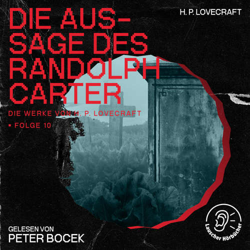 Hoerbuch Die Aussage des Randolph Carter (Die Werke von H. P. Lovecraft, Folge 10) - H. P. Lovecraft - Peter Bocek