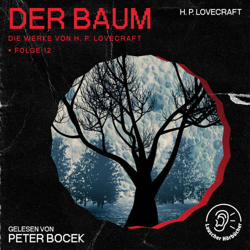 Hoerbuch Der Baum (Die Werke von H. P. Lovecraft, Folge 12) - H. P. Lovecraft - Peter Bocek