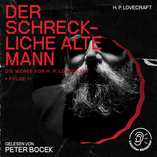 Hoerbuch Der Schreckliche Alte Mann (Die Werke von H. P. Lovecraft, Folge 11) - H. P. Lovecraft - Peter Bocek