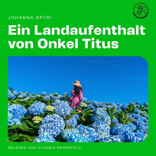 Hoerbuch Ein Landaufenthalt von Onkel Titus - Johanna Spyri - Claudia Rohnefeld