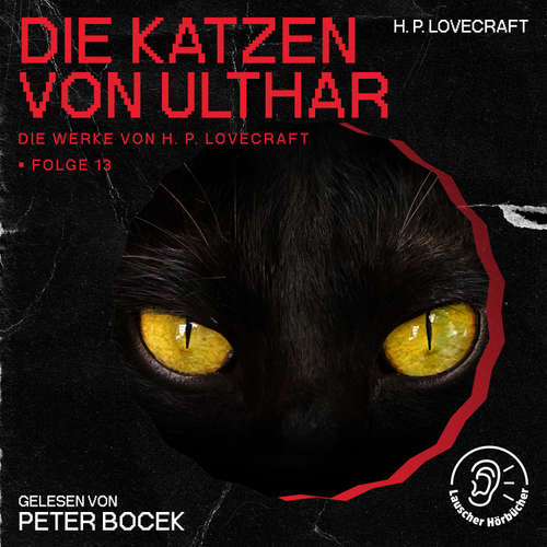 Hoerbuch Die Katzen von Ulthar (Die Werke von H. P. Lovecraft, Folge 13) - H. P. Lovecraft - Peter Bocek