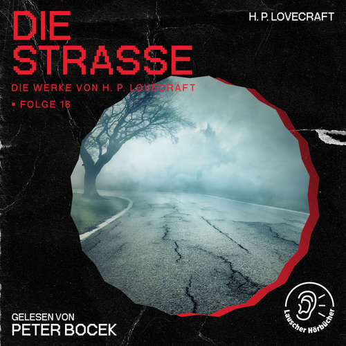 Hoerbuch Die Straße (Die Werke von H. P. Lovecraft, Folge 16) - H. P. Lovecraft - Peter Bocek
