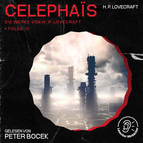 Hoerbuch Celephaïs (Die Werke von H. P. Lovecraft, Folge 17) - H. P. Lovecraft - Peter Bocek