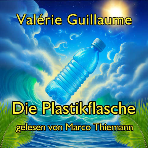 Hoerbuch Die Plastikflasche - Valérie Guillaume - Marco Thiemann
