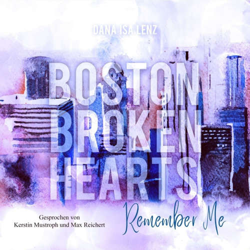 Hoerbuch Boston Broken Hearts: Remember Me - Dana Isa Lenz - Kerstin Mustroph