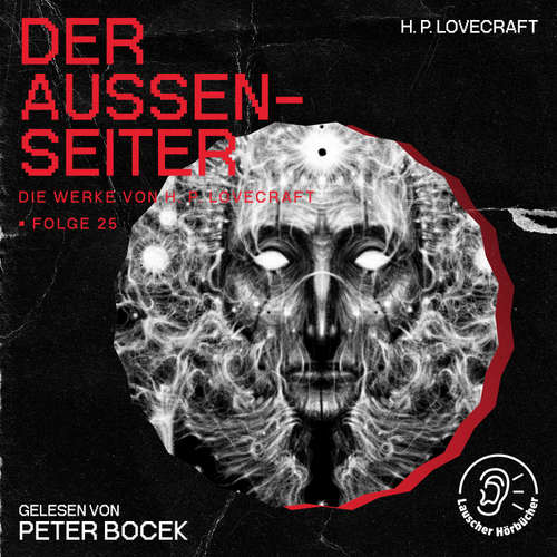 Hoerbuch Der Außenseiter (Die Werke von H. P. Lovecraft, Folge 25) - H. P. Lovecraft - Peter Bocek