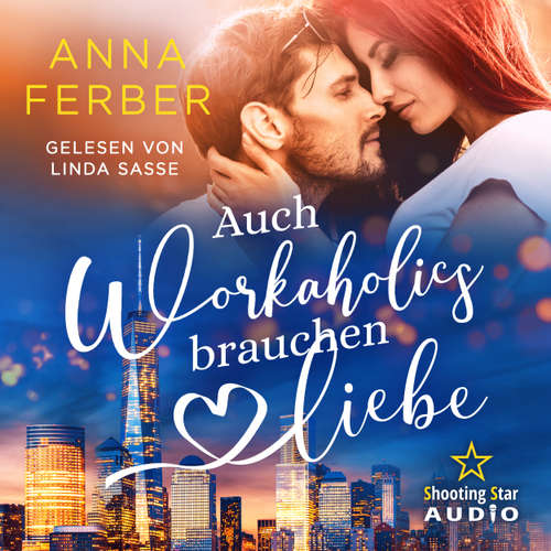 Hoerbuch Auch Workaholics brauchen Liebe - Love vs. Karriere - Anna Ferber - Linda Sasse