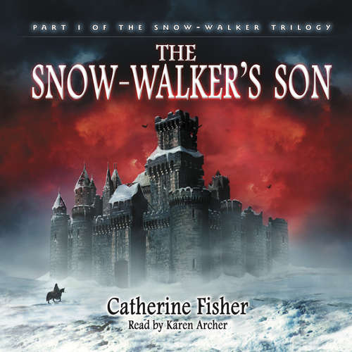 Audiobook The Snow-Walker's Son - The Snow-Walker Trilogy, Book 1 - Catherine Fisher - Karen Archer