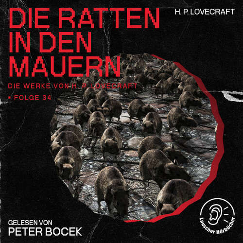 Hoerbuch Die Ratten in den Mauern (Die Werke von H. P. Lovecraft, Folge 34) - H. P. Lovecraft - Peter Bocek