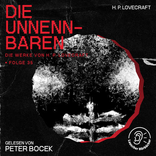 Hoerbuch Die Unnennbaren (Die Werke von H. P. Lovecraft, Folge 35) - H. P. Lovecraft - Peter Bocek